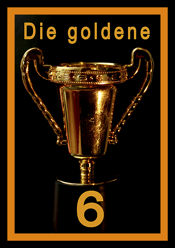 Die goldene Sechs